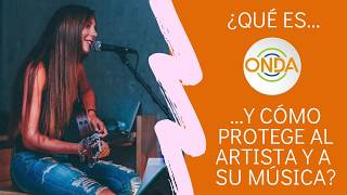 ¿Qué es la ONDA y cómo protege al artista y a su música?