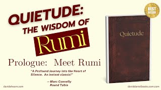 Quietude:  The Wisdom of Rumi:  Prologue by David Ahearn