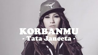 Tata Janeeta__Korbanmu ( Lirik )