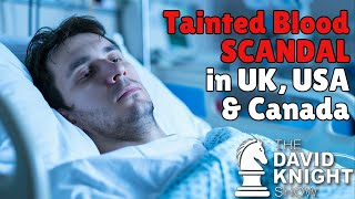 NEWS: You Won't Hear about it - Tainted Blood Scandal in UK, Canada & USA!