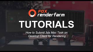 3ds Max Render Farm Tutorial: How to Submit 3ds Max Tasks on a Render Farm