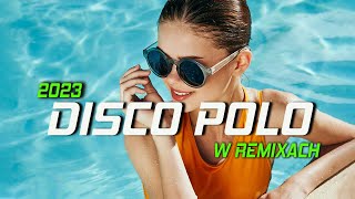 DISCO POLO W REMIXACH 2023 ⚡⚡ DISCO POLO 2023 REMIX ⚡⚡ HIT ZA HITEM 2023