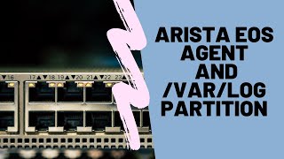 Arista EOS agent and /var/log partition