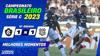 REMO 1 X 1 FIGUEIRENSE - 10ª RODADA DO BRASILEIRÃO SÉRIE C 2023 - MELHORES MOMENTOS