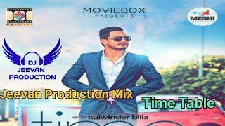 Time Table Dhol Mix Kulwinder Billa Mix By Jeevan Production Remix Song punjabi