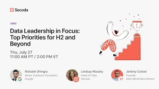 Data Leadership in Focus: Top Priorities for H2 and Beyond