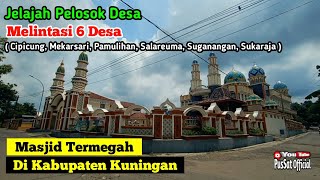 PERMINTAAN SUBSCRIBERS ‼️ JELAJAH PINGGIRAN/PELOSOK DESA BAGIAN UTARA KUNINGAN || MASJID TERMEGAH