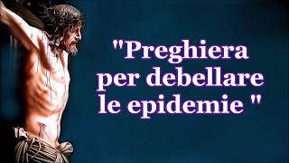 Preghiera per debellare le epidemie (versione Radio Maria).