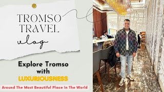 Travel to Tromso Norway | Husky Riding | Northern Lights | Luxury travel | Reindeer Sledding | SNOW