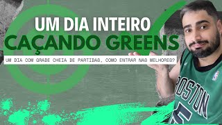 CAÇANDO GREENS #2 -  O QUE FAZER PARA ENCONTRAR AS MELHORES OPORTUNIDADES EM UM DIA DE MUITOS JOGOS?