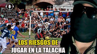 ¿Cuáles son LOS ENORMES RIESGOS de jugar en LA TALACHA?