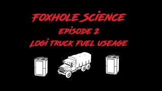 Foxhole Science Episode 2 - How much fuel do logi trucks use?