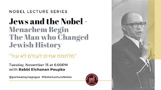 Jews & the Nobel | Menachem Begin - The Man who Changed Jewish History | Park East Synagogue