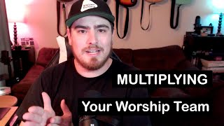 How to Quickly Multiply Your Worship Team and Add New Members