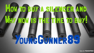 🔥🔥How to buy a silencer and why NOW is the time to buy🔥🔥