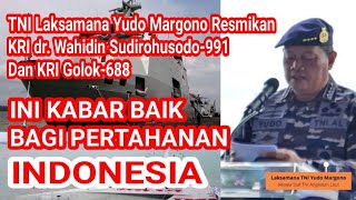 KRI dr. Wahidin Sudirohusodo-991 dan KRI Golok-688 Resmi Beroperasi