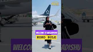 WELCOME TO MOGADISHU KOKO BULE & XASANOW