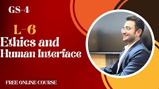 UPSC Ethics GS-4 : L-6 ETHICS AND HUMAN INTERFACE COMPLETE LECTURE SERIES #upsc #ethics #philosophy