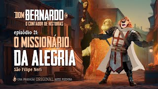 Dom Bernardo - EP. 21 - São Filipe Néri: O missionário da alegria | Arte Piedosa