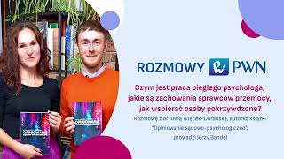 Rozmowy PWN: O pracy biegłego psychologa opowiada autorka książki "Opiniowanie sądowo-psychologiczne