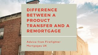 Difference Between a Product Transfer and a Remortgage