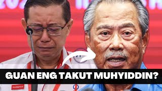 KETUA ARMADA TEMPELAK GUAN ENG, TAKUT MUHYIDDIN?