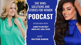 She Wins Interview with Miss NC USA, Jordyn McKey - Overcoming & Succeeding in the midst of struggle