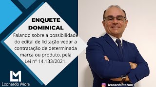 Falando sobre a possibilidade de vedação à contratação de marca ou produto, pela Lei nº 14.133/2021.