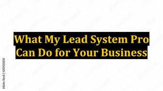 What My Lead System Pro Can Do for Your Business