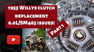 1953 Willys clutch issues...6.0L to SM465 problems