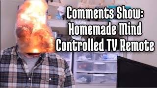 Comments Show: Homemade Mind Controlled TV Remote