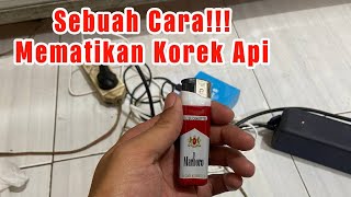 CARA MEMATIKAN KOREK API DENGAN BENAR DAN NORMAL