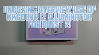 Unboxing Overview Use FeedBack On KKCOBVR i2 Illuminator For Meta Quest 2 06-20-2022!