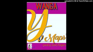 Yo Maps-Wanga-(Prod. By Jerry Fingers)