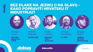 debug 2024 - panel - Bez dlake na jeziku (i na glavi) - kako popraviti hrvatsku IT industriju?