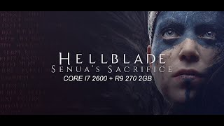 Hellblade: Senua's Sacrifice Test on Core I7 2600 - R9 270 2GB - 12GB Ram