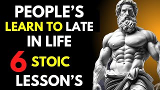 6 Stoic Life Lessons You'll Regret Not Knowing Earlier in Life | Stoicism