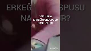 ERKEĞİN OROSPUSU NASIL OLUR ? ( SEFİL BİLO ) Güldür Güldür