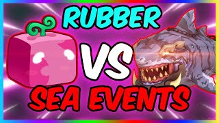 RUBBER VS SEA EVENTS | Blox Fruits