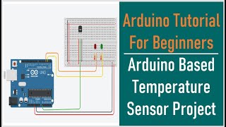 Arduino Tutorial For Beginners | Arduino Temperature Sensor With LED Project