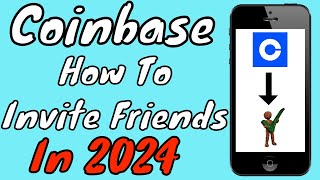 How To Invite Friends With The Coinbase App In 2024 (Get $10 Bonus!)