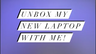 Unbox my new laptop with me