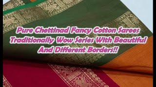 Pure Chettinad Fancy Cotton Sarees Traditionally Wow Series With Beautiful And Different Borders!!