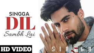 Dil Sambh Lai :Singga New Song 2021