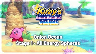 Kirby's Return to Dream Land Deluxe • "Onion Ocean" Stage 1 (All Energy Spheres)