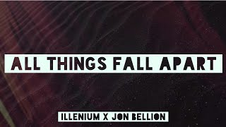 Illenium X Jon Bellion - All Things Fall Apart (Lyrics / Lyrics Video) // #vevoCertified //#trending