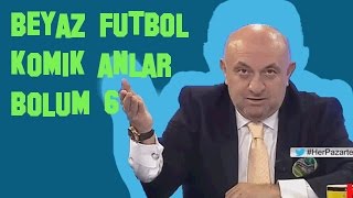 Beyaz Futbol Komik Anlar | Bölüm 6