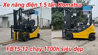 Review xe nâng điện Komatsu 1.5 tấn FB15-12 chạy 1700 siêu đẹp như mới |xe nâng cũ