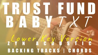 TRUST FUND BABY (Lower Key Ver.) - TXT | Acoustic Karaoke | Chords