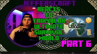 TrixyBlox The Ultimate Survival World Part 6 Reaction With JEFFERSCRAFT